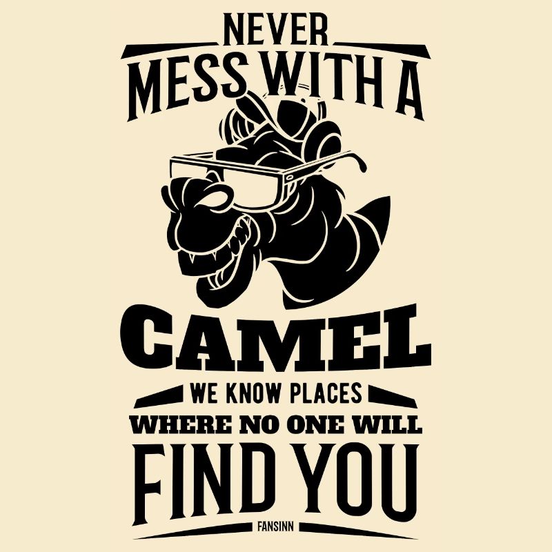 Never Mess With A Camel