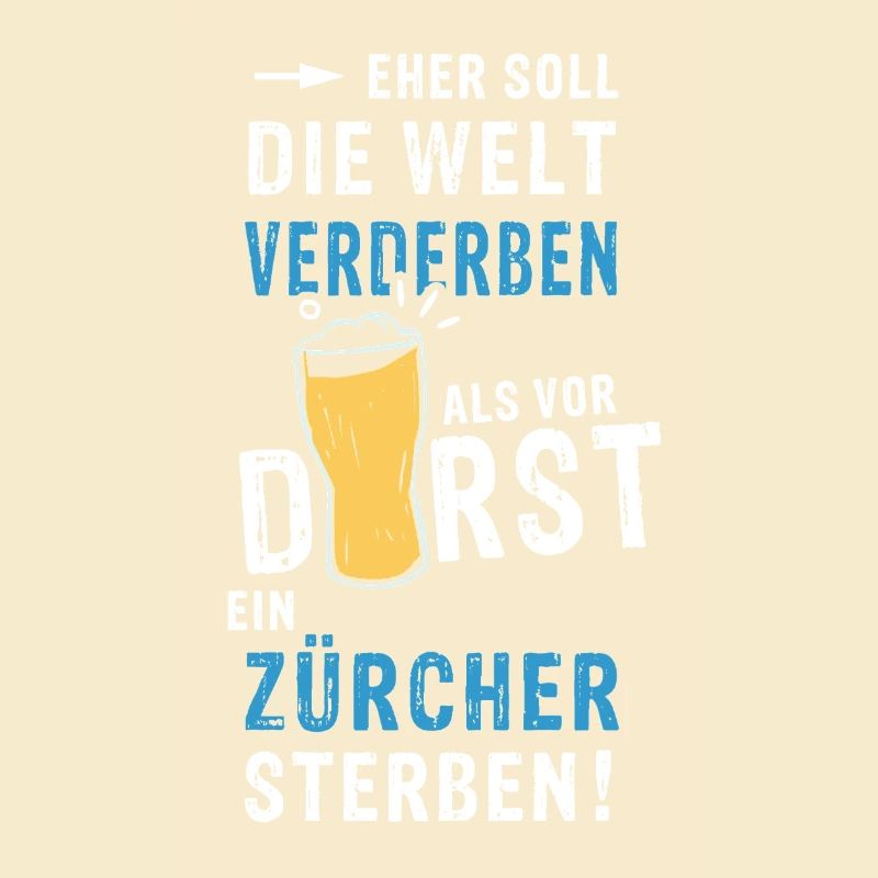 eher soll die Welt verderben als vor Durst ein