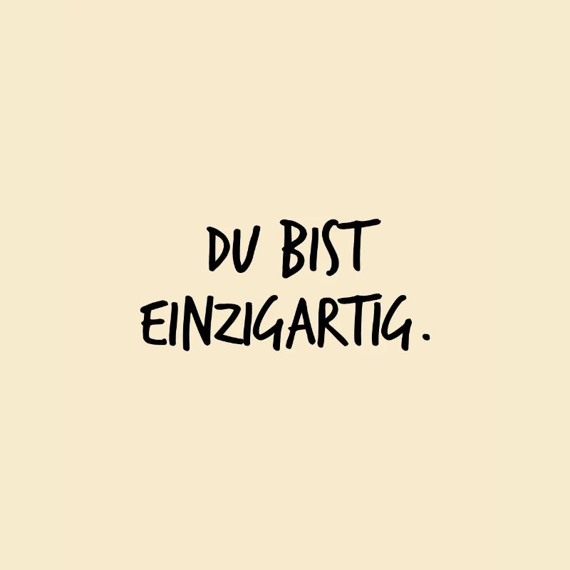 Du bist einzigartig.
