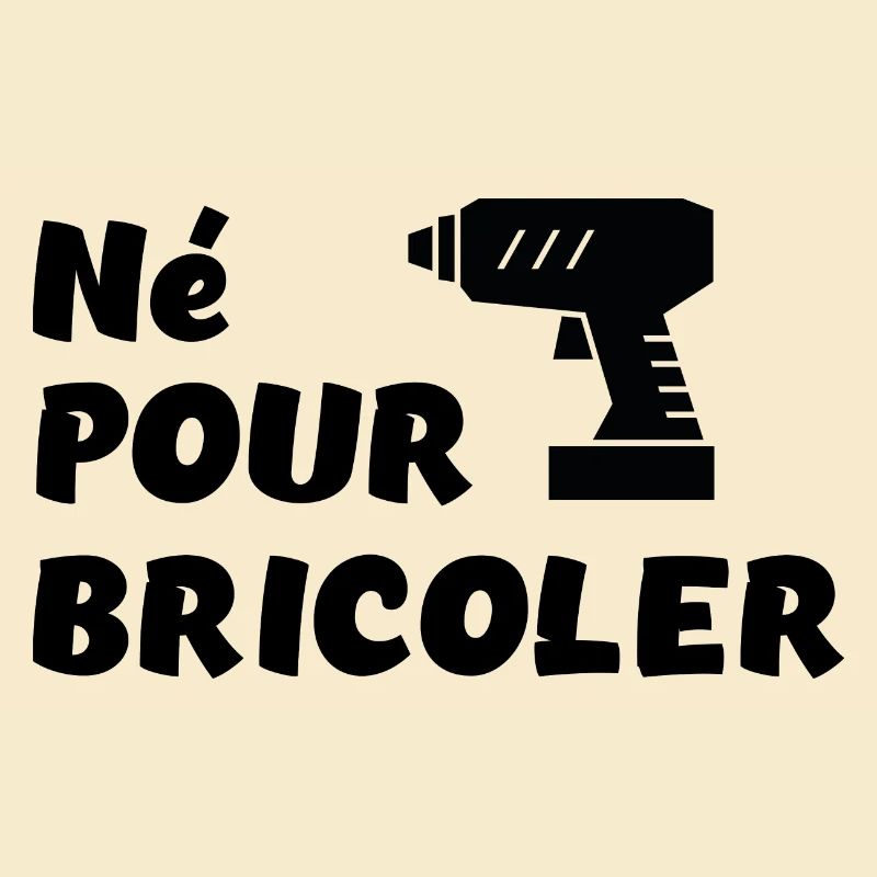 Né pour bricoler perceuse