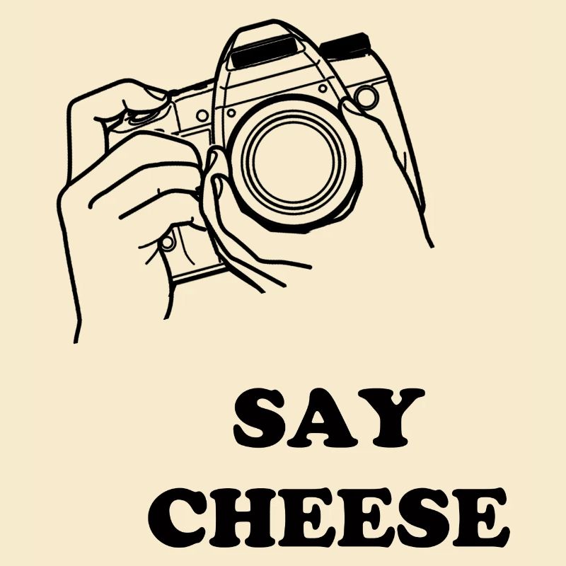 say cheese
