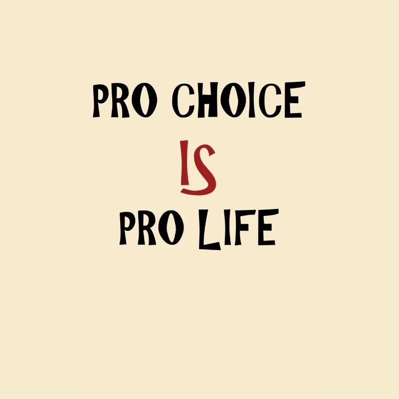 Pro Choice IS Pro Life