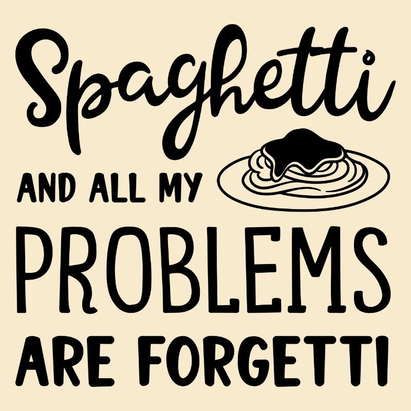 Spaghetti Make Problems Forgetti Ironic Saying