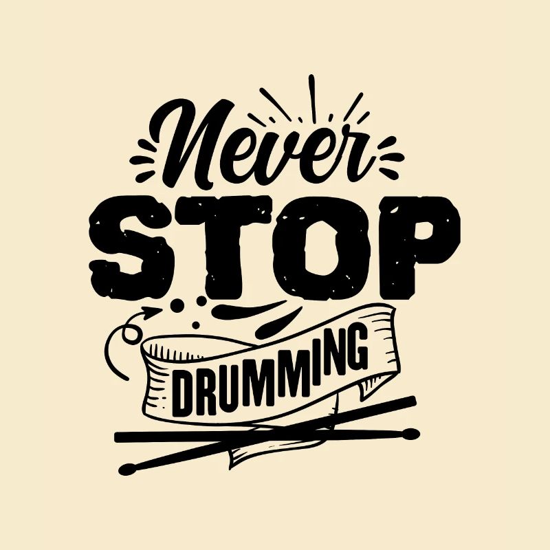 Never stop drumming