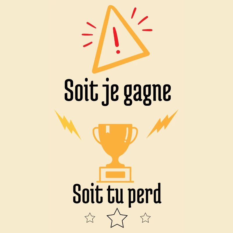 Soit je gagne soit tu perd