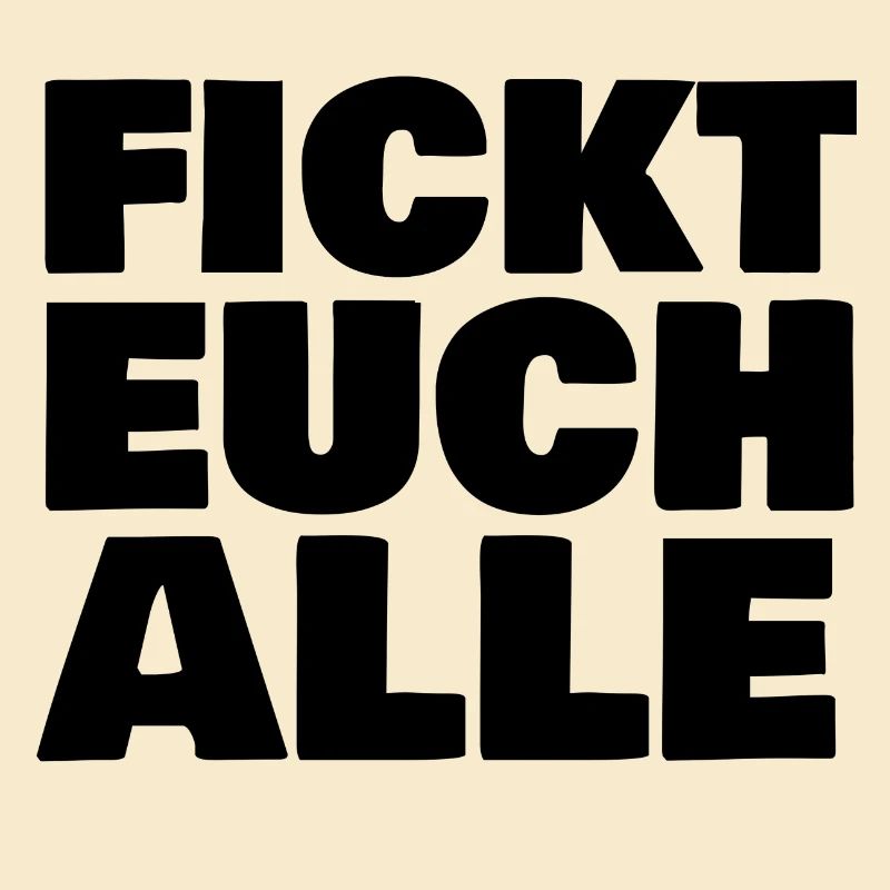 fickt euch alle