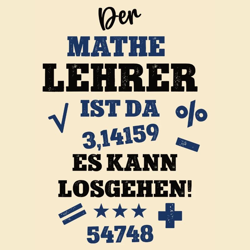 Der Mathe Lehrer ist da Mathelehrer Schule Uni
