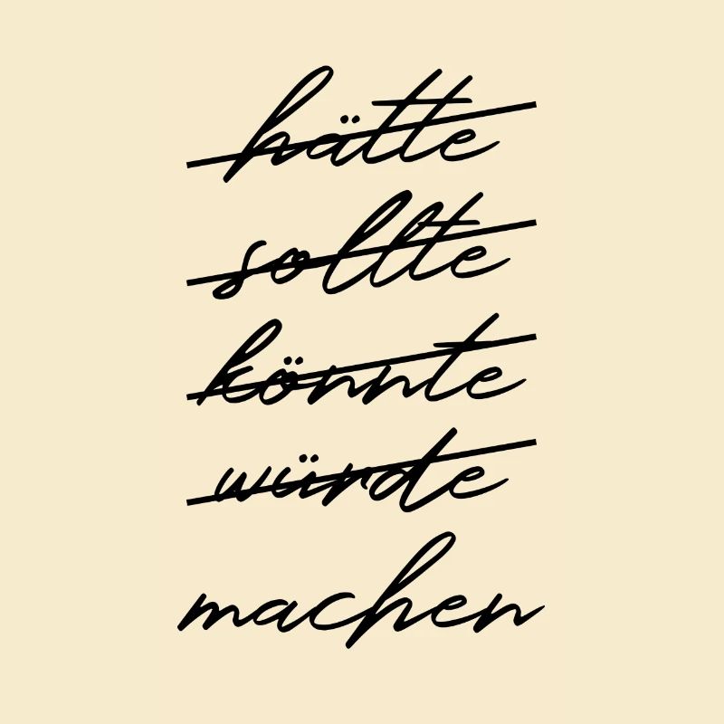 Hätte Sollte Könnte Würde - Machen! - schwarz