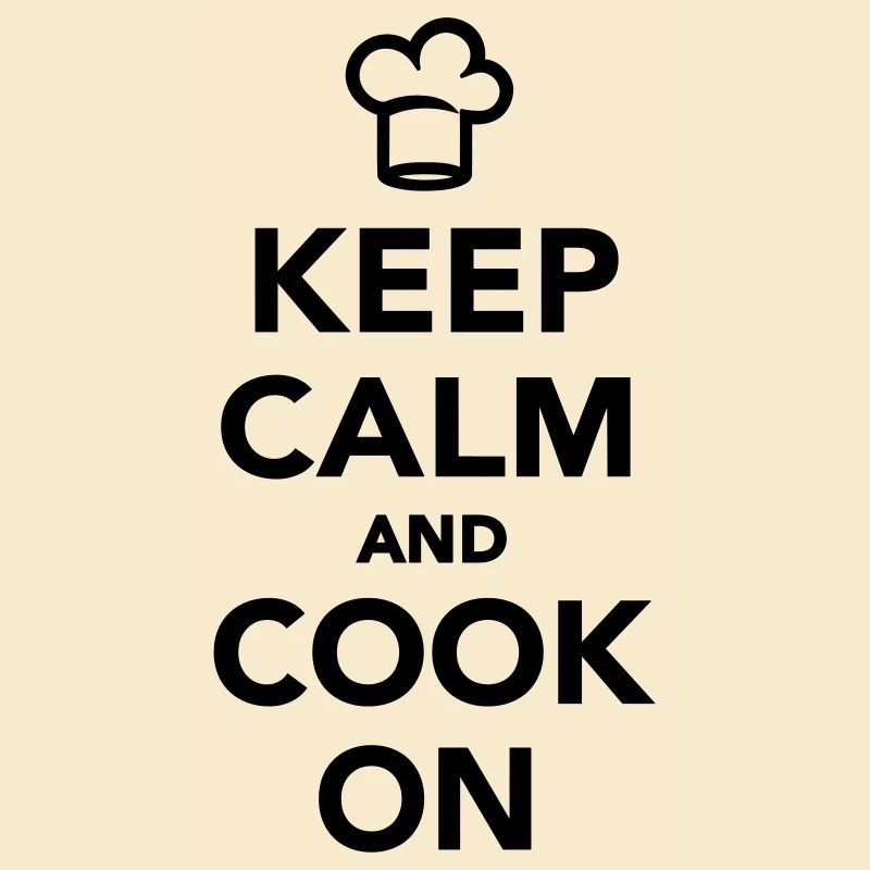 Keep calm and cook on