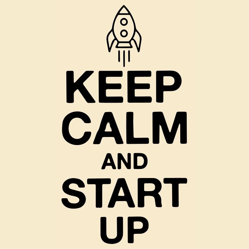 Keep calm and start up | Startup rocket foundation