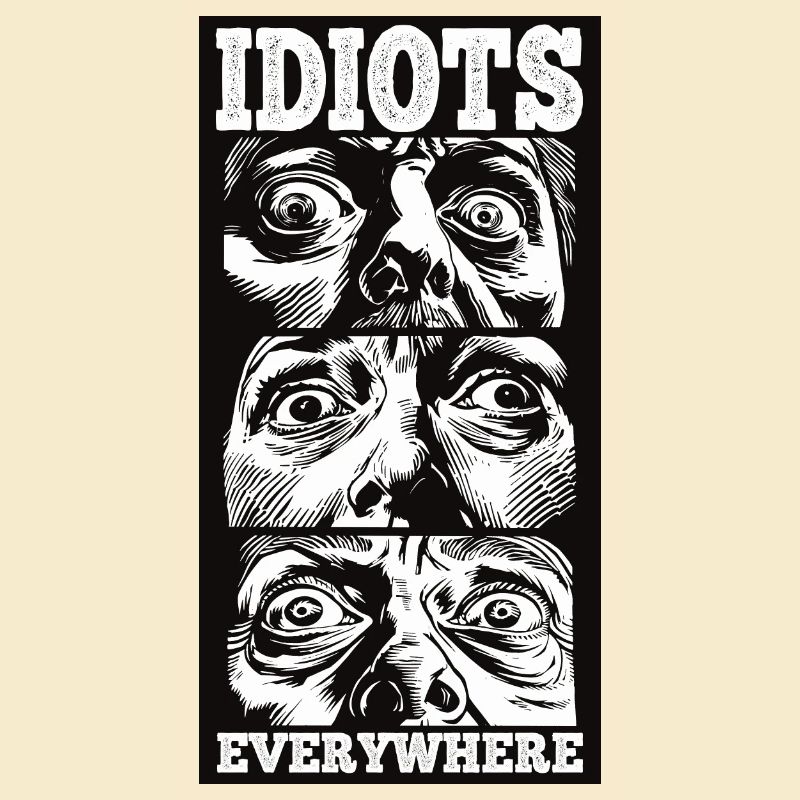 Idiots Everywhere