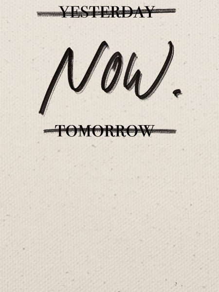 Yesterday - Now - Tomorrow