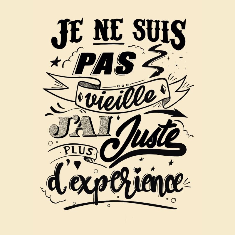 Je ne suis pas vielle j'ai juste plus d'expérience