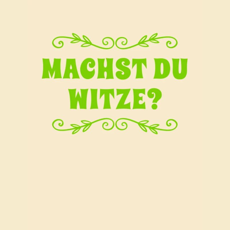 Machst du Witze?