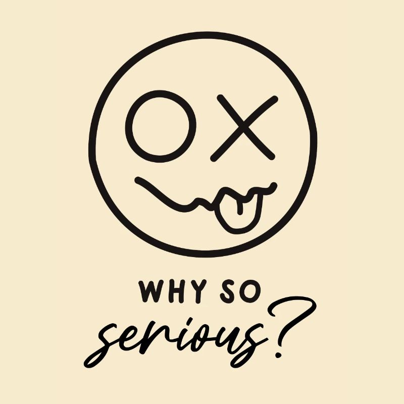 Why so serious?
