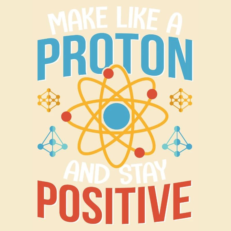 Physik Sei wie ein Atom bleib Positiv Physiker