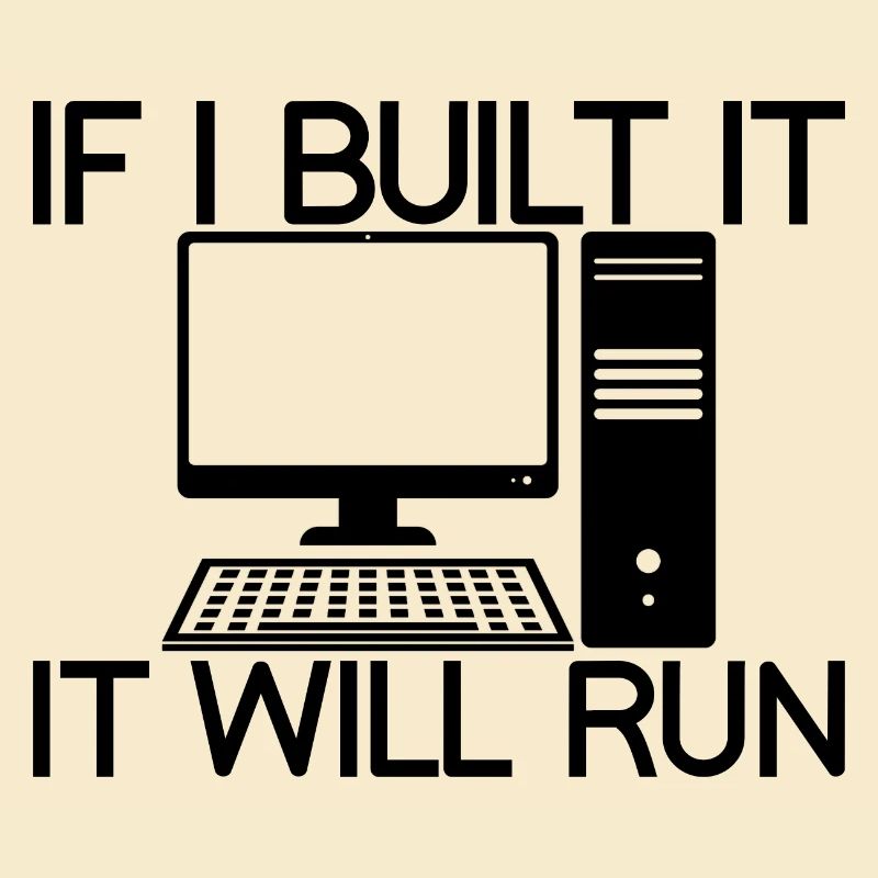 If I Build It, It Will Run