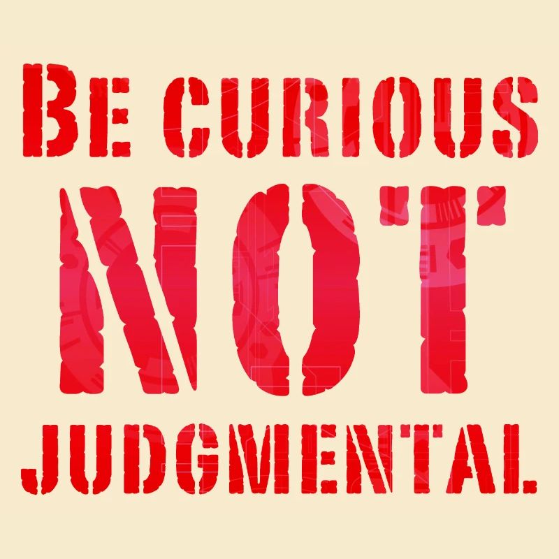 Be curious not judgmental essential text in red