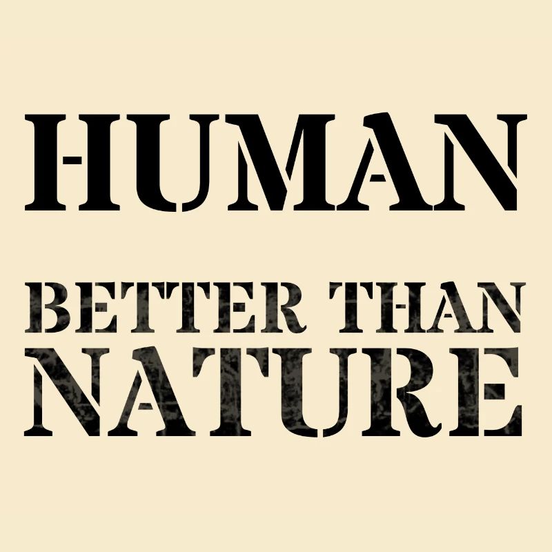 Human better than Nature