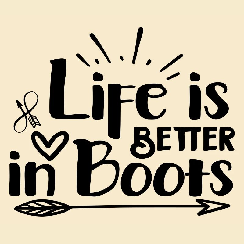 Life is Better in Boots