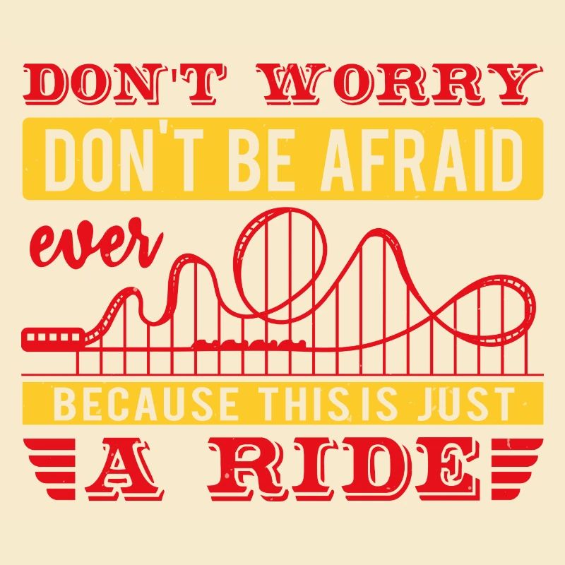 DON'T WORRY DON'T BE AFRAID EVER RIDE
