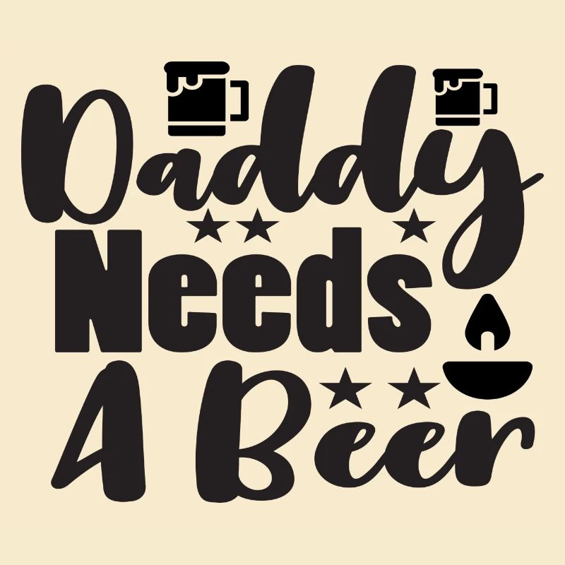 Daddy Needs A Beer