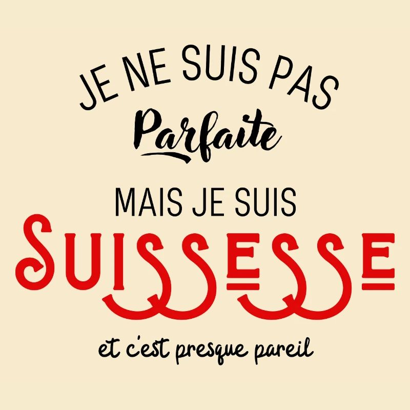 Pas parfaite mais suissesse