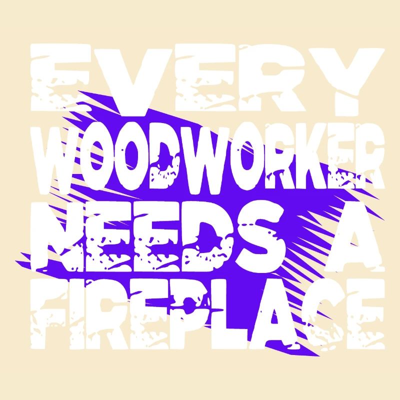 dad sayings forest work carpenter statement