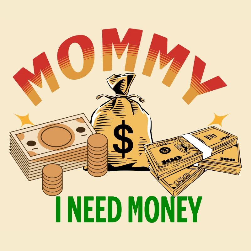 Mama, ich brauche Geld!