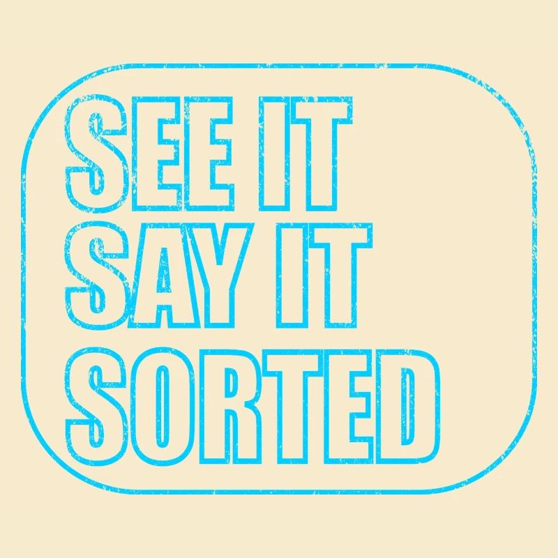 SEE IT SAY IT SORTED