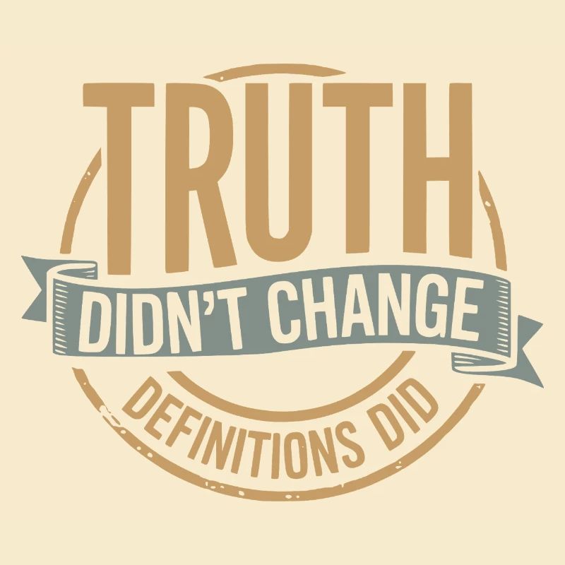  Truth Didn't Change Definitions Did | Bold