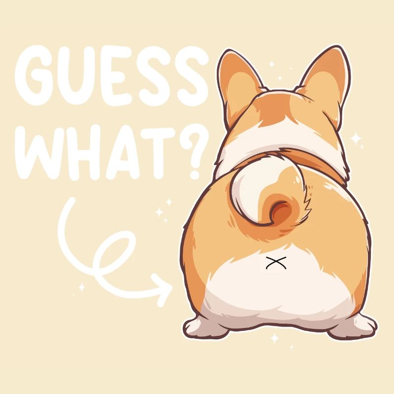 Guess what Corgi Butt Spruch