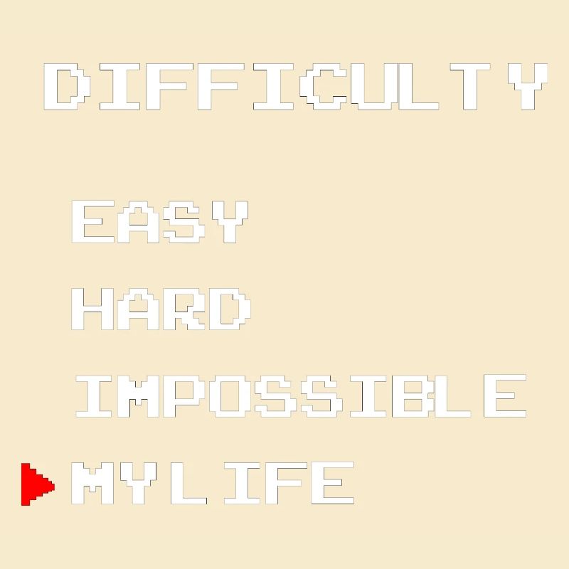 Difficulty easy hard my life (gamer edition)