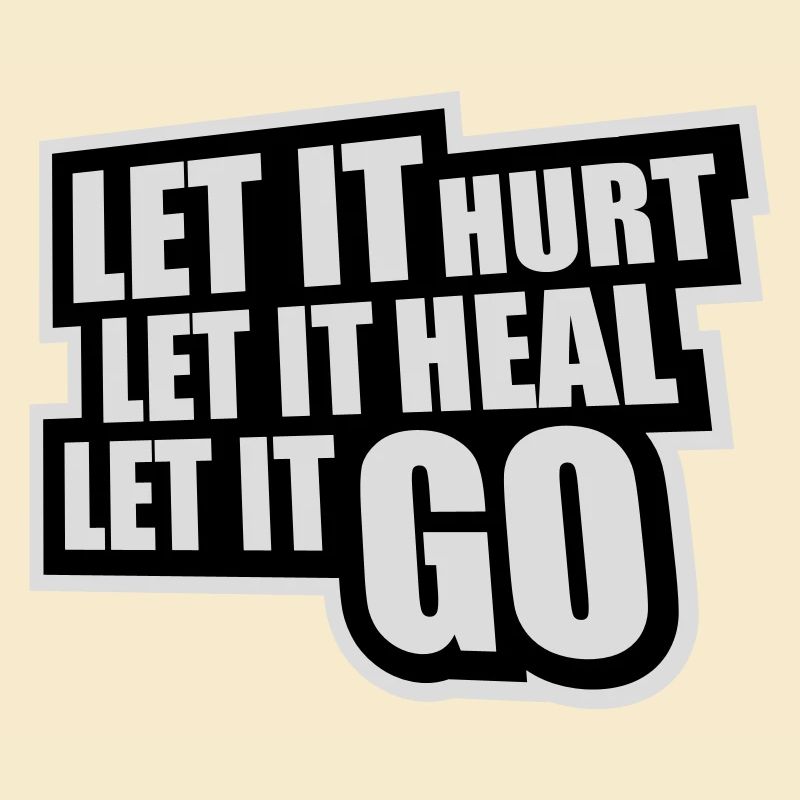 Let It Hurt Let It Heal Let It Go Inspirational