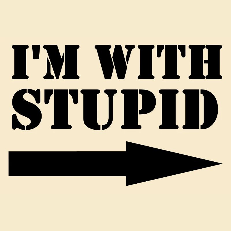 I'm with stupid