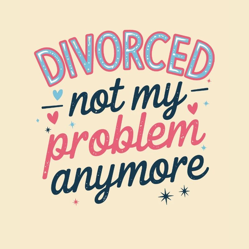 Divorced Not My Problem Anymore