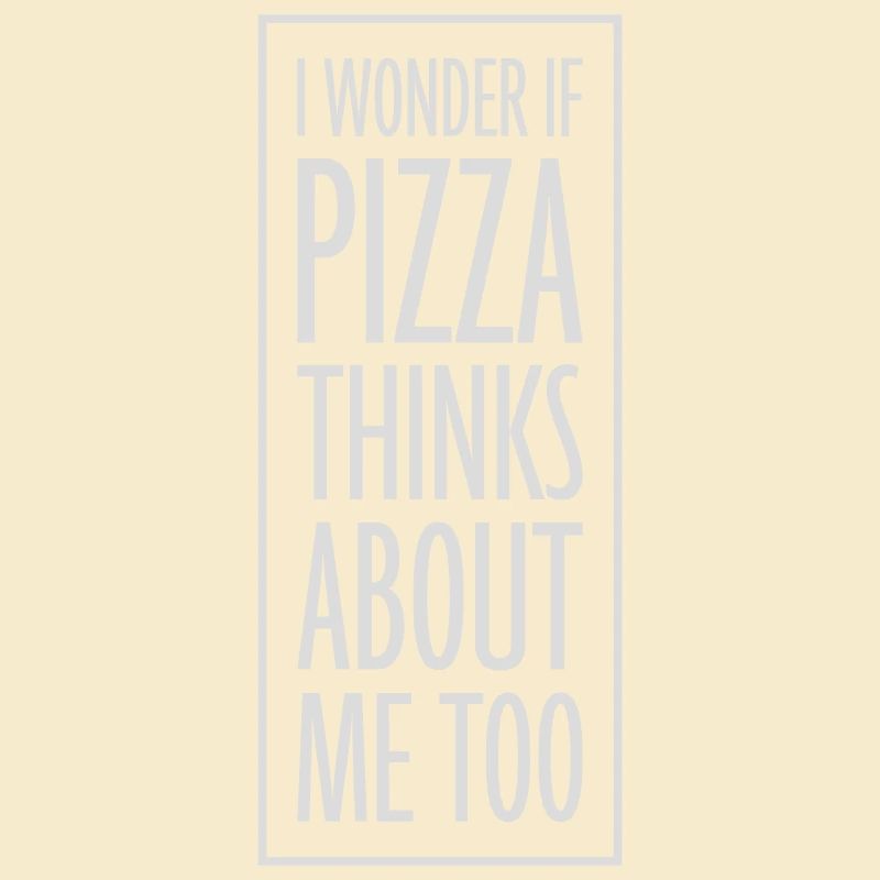 pizza thinks about me