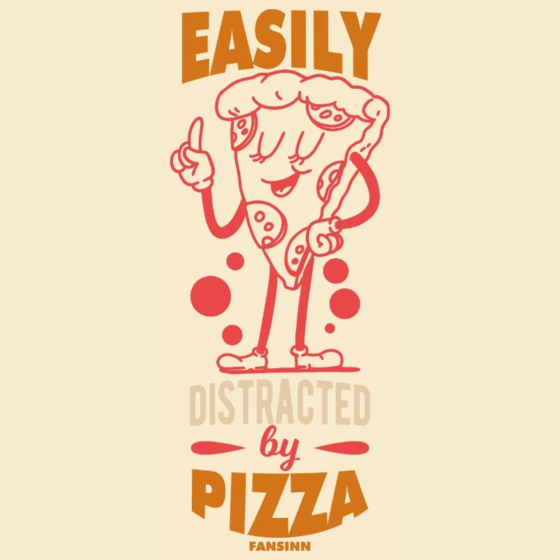 Easily Distracted By Pizza