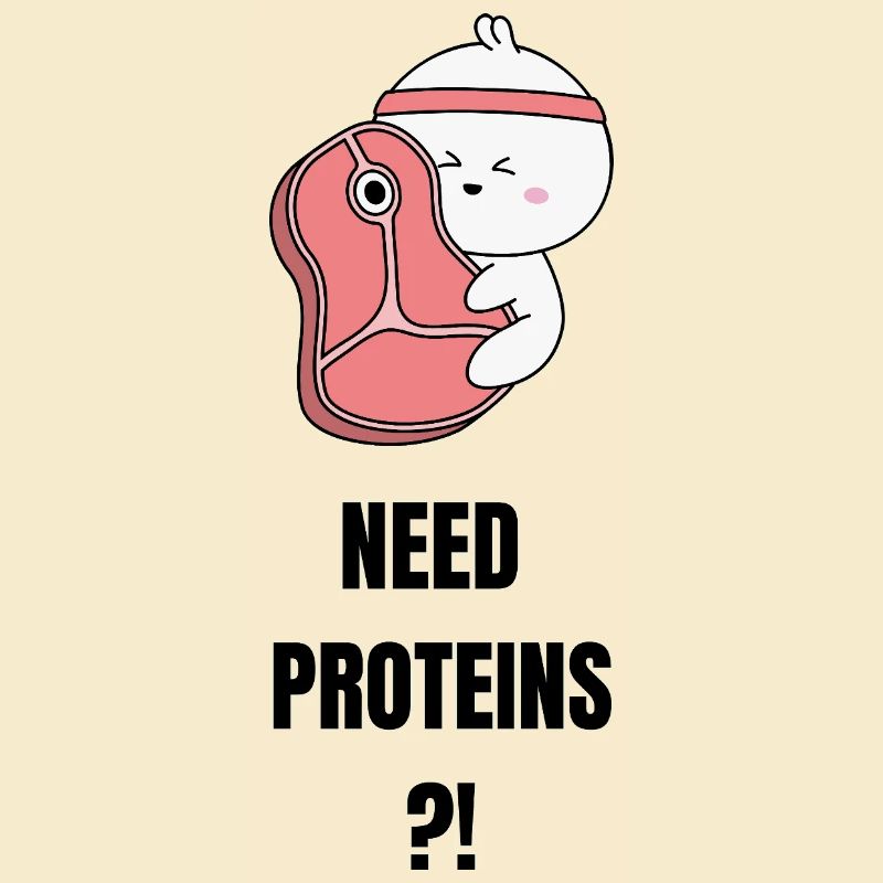 Need Proteins