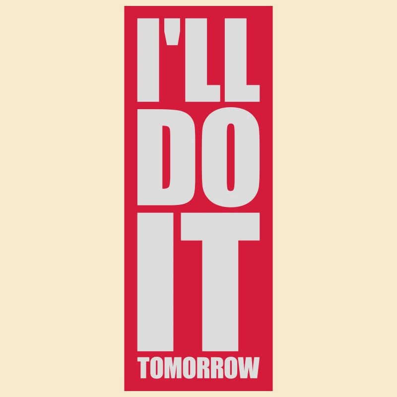 do it tomorrow Zitat