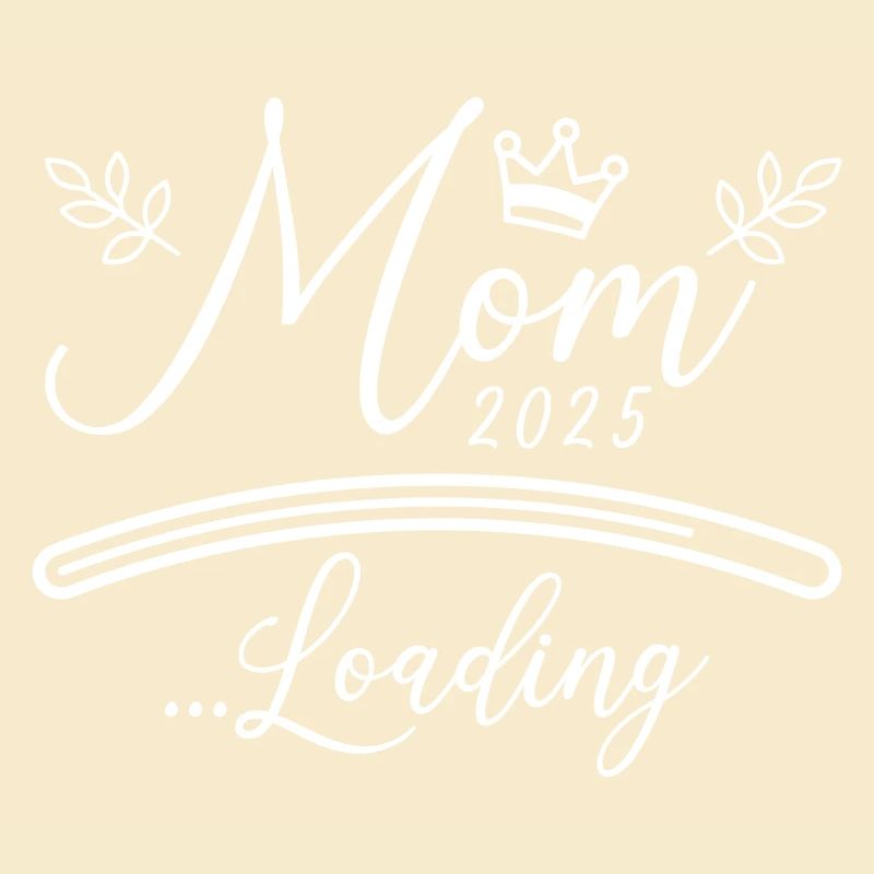 Mama 2025 Loading Mom Spruch