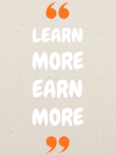 Learn More Earn More