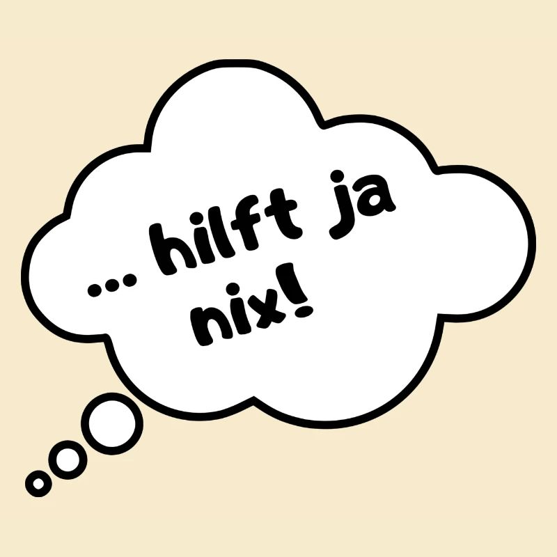 Hilft ja nix!!