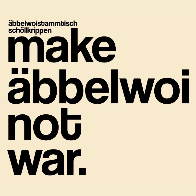 make äbbelwoi not war