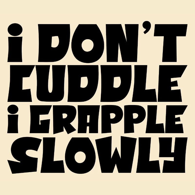 I Don't Cuddle I Grapple Slowly 4