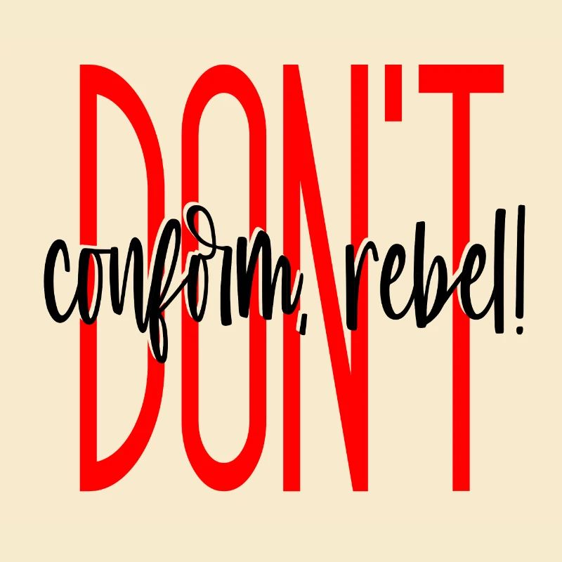 DONT conform rebel