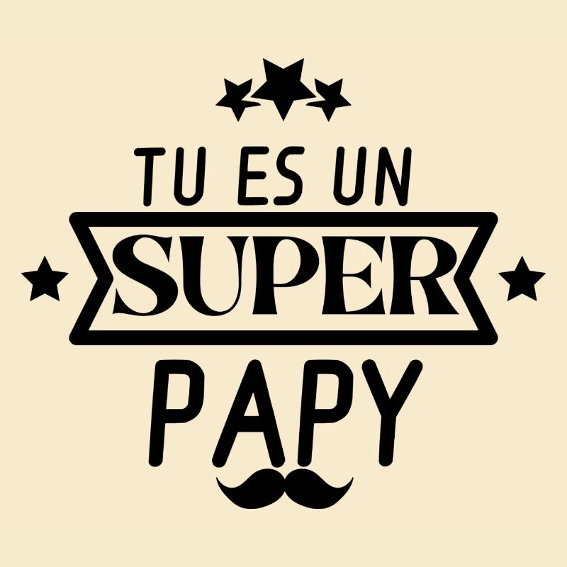 TU ES UN SUPER PAPY