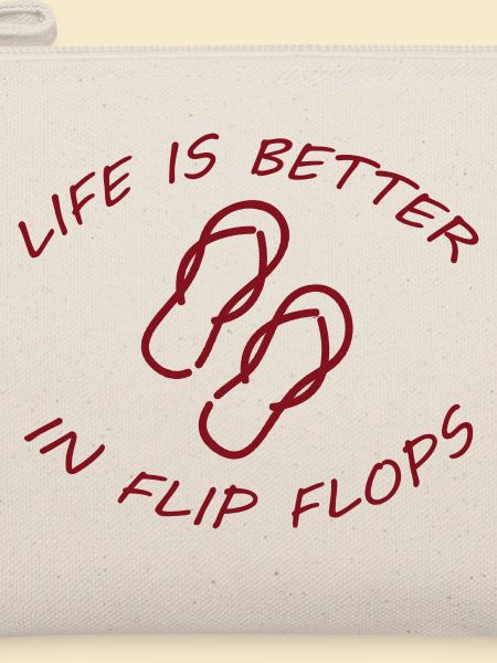 LIFE IS BETTER IN FLIP FLOPS