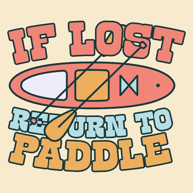Stand Up Paddle If Lost Return To Paddle