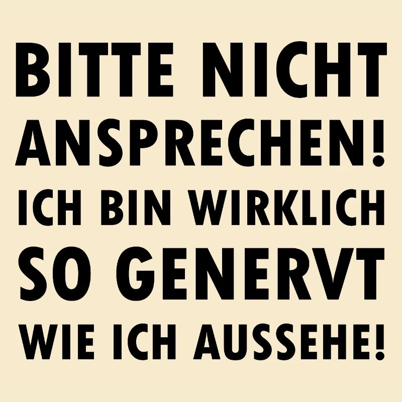 Bitte nicht ansprechen ich bin genervt Spruch